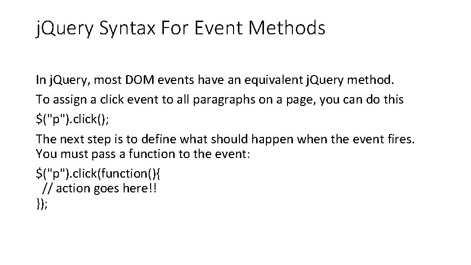 j. Query Syntax For Event Methods In j. Query, most DOM events have an