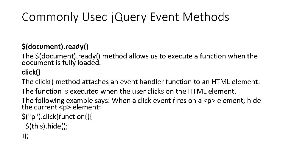 Commonly Used j. Query Event Methods $(document). ready() The $(document). ready() method allows us