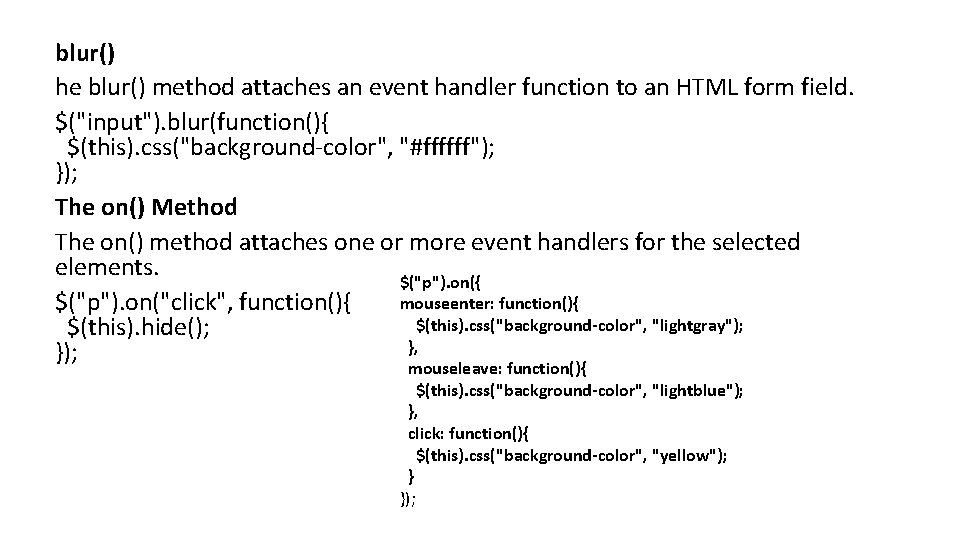 blur() he blur() method attaches an event handler function to an HTML form field.