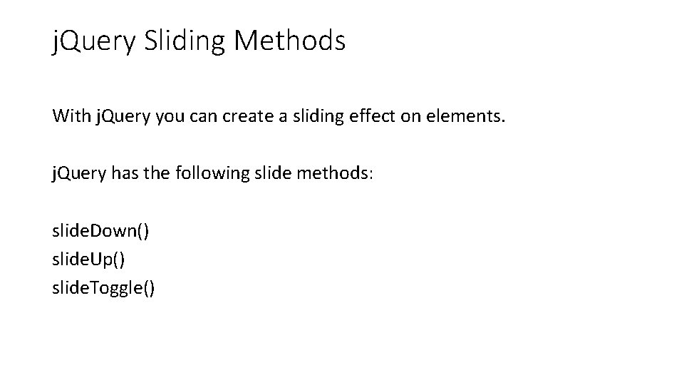 j. Query Sliding Methods With j. Query you can create a sliding effect on