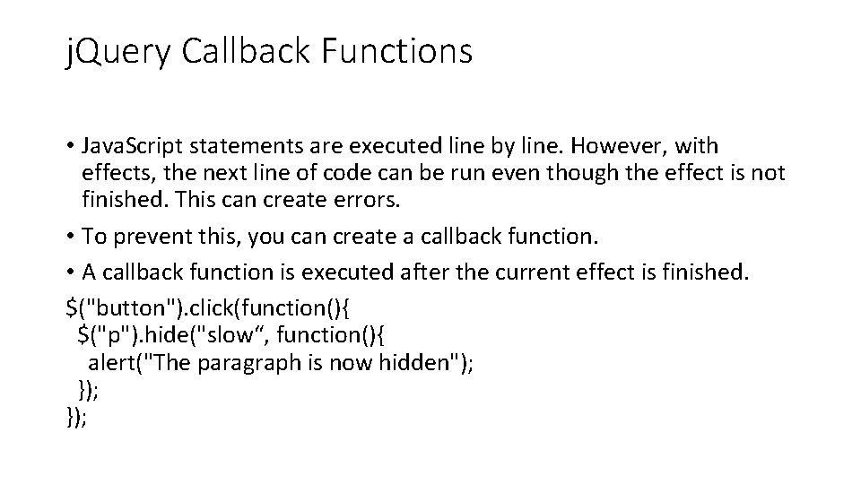 j. Query Callback Functions • Java. Script statements are executed line by line. However,