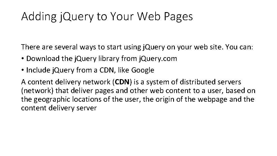 Adding j. Query to Your Web Pages There are several ways to start using