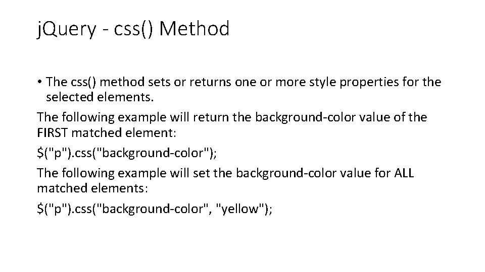 j. Query - css() Method • The css() method sets or returns one or