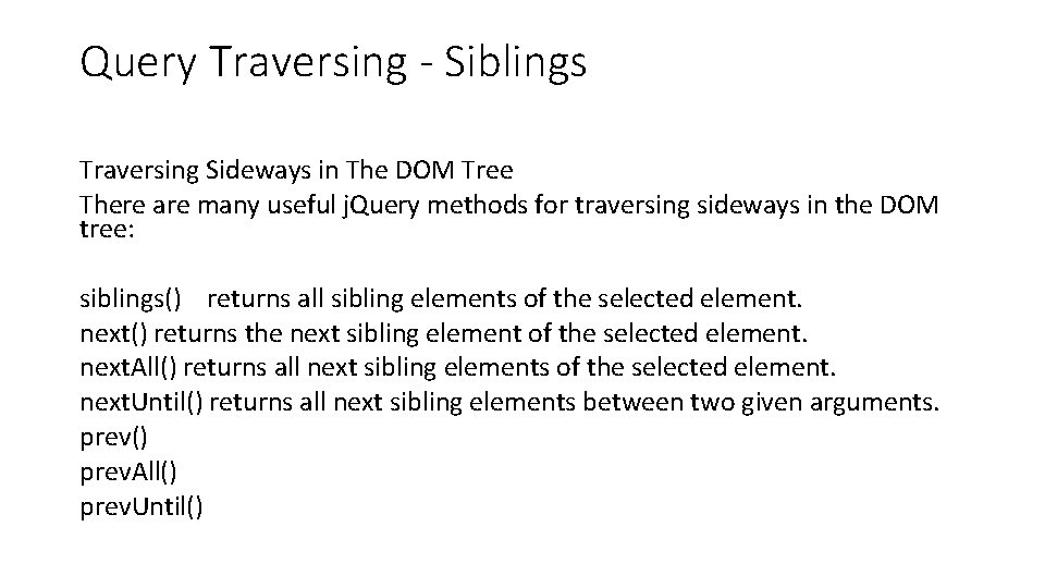 Query Traversing - Siblings Traversing Sideways in The DOM Tree There are many useful