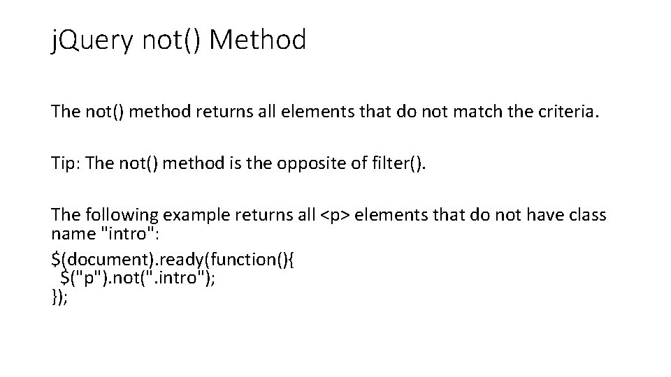 j. Query not() Method The not() method returns all elements that do not match