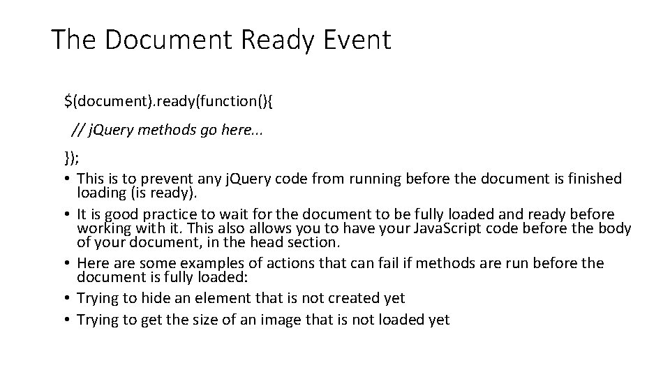 The Document Ready Event $(document). ready(function(){ // j. Query methods go here. . .