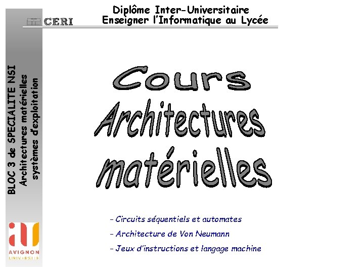 BLOC 3 de SPECIALITE NSI Architectures matérielles systèmes d’exploitation Diplôme Inter-Universitaire Enseigner l’Informatique au