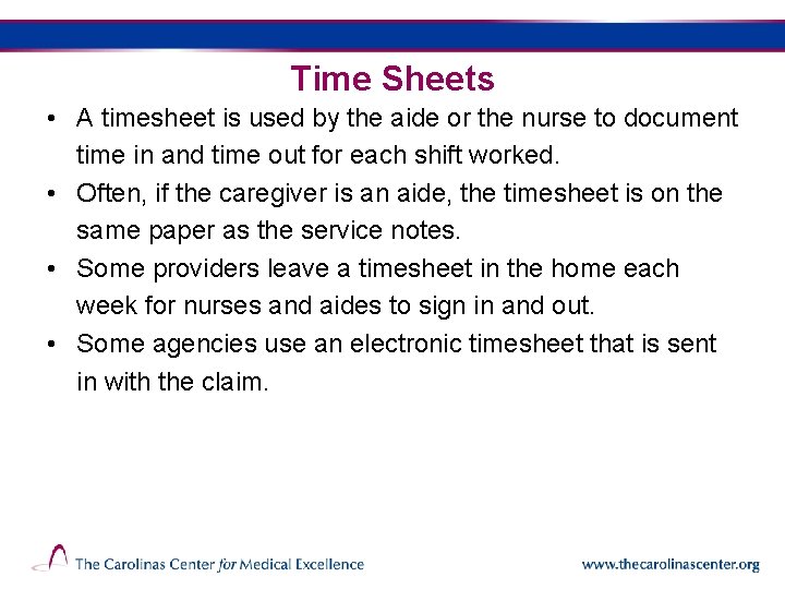 Time Sheets • A timesheet is used by the aide or the nurse to