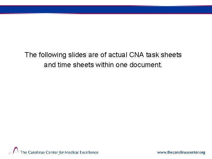 The following slides are of actual CNA task sheets and time sheets within one