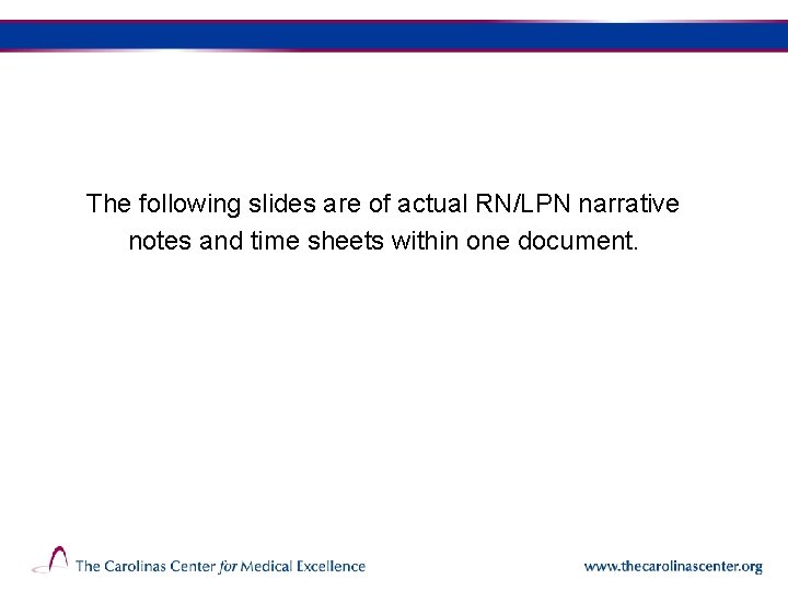 The following slides are of actual RN/LPN narrative notes and time sheets within one