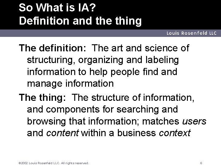 So What is IA? Definition and the thing Louis Rosenfeld LLC The definition: The