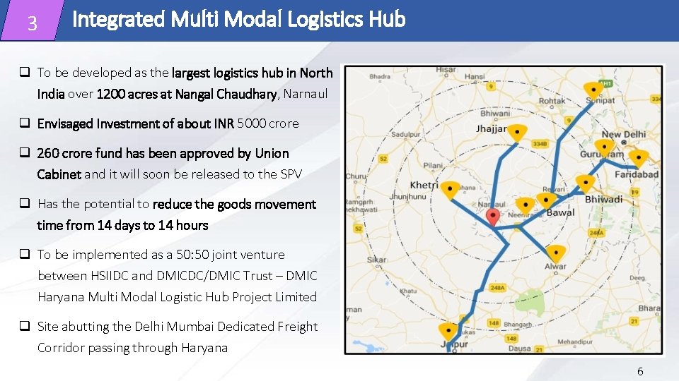 3 Integrated Multi Modal Logistics Hub To be developed as the largest logistics hub