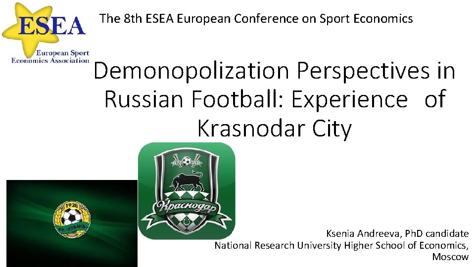 The 8 th ESEA European Conference on Sport Economics Demonopolization Perspectives in Russian Football: