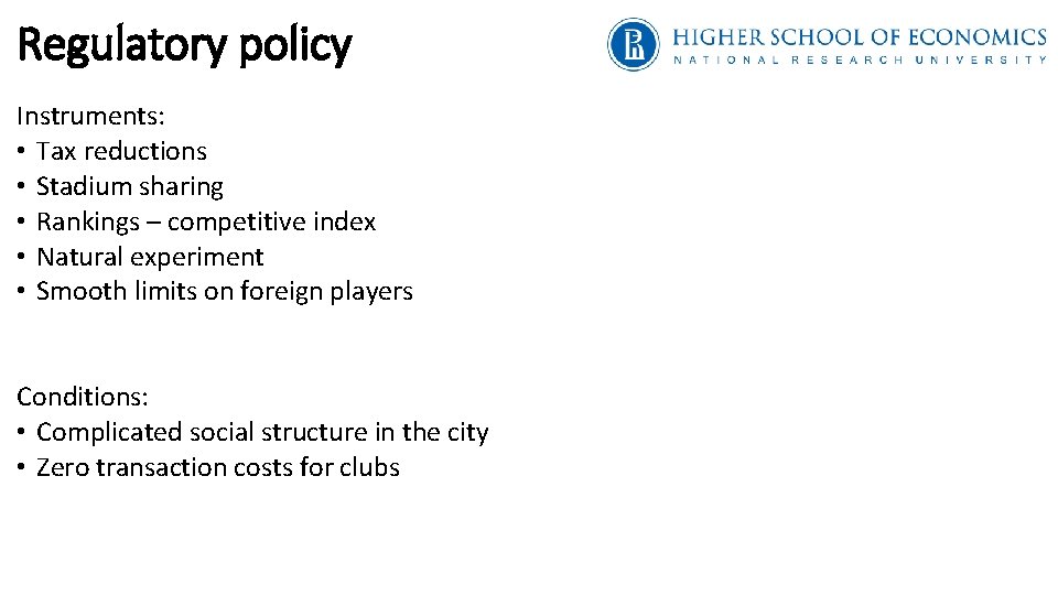 Regulatory policy Instruments: • Tax reductions • Stadium sharing • Rankings – competitive index