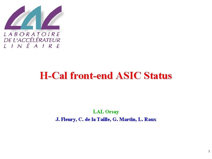 H-Cal front-end ASIC Status LAL Orsay J. Fleury, C. de la Taille, G. Martin,