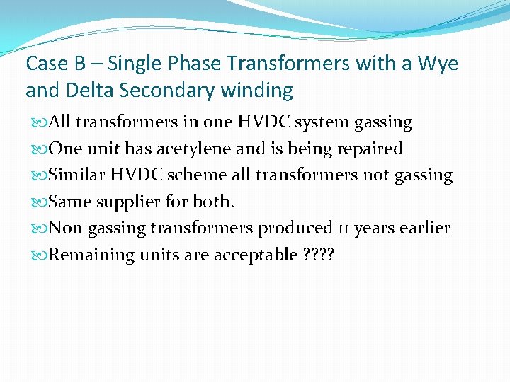 Case B – Single Phase Transformers with a Wye and Delta Secondary winding All