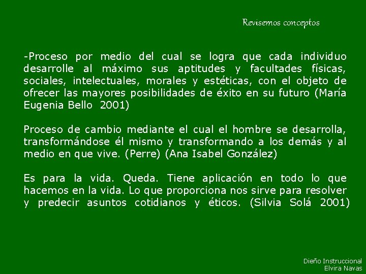 Revisemos conceptos -Proceso por medio del cual se logra que cada individuo desarrolle al Revisemos conceptos -Proceso por medio del cual se logra que cada individuo desarrolle al