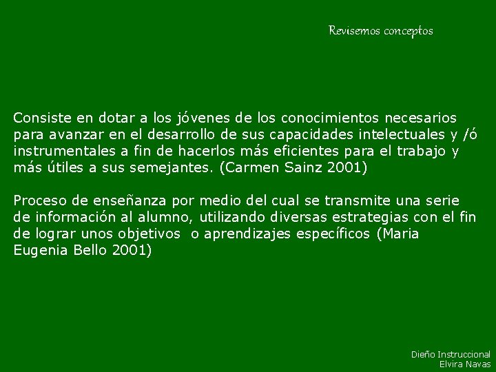 Revisemos conceptos Consiste en dotar a los jóvenes de los conocimientos necesarios para avanzar Revisemos conceptos Consiste en dotar a los jóvenes de los conocimientos necesarios para avanzar