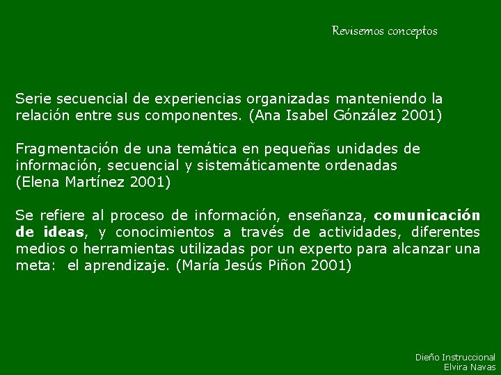 Revisemos conceptos Serie secuencial de experiencias organizadas manteniendo la relación entre sus componentes. (Ana Revisemos conceptos Serie secuencial de experiencias organizadas manteniendo la relación entre sus componentes. (Ana