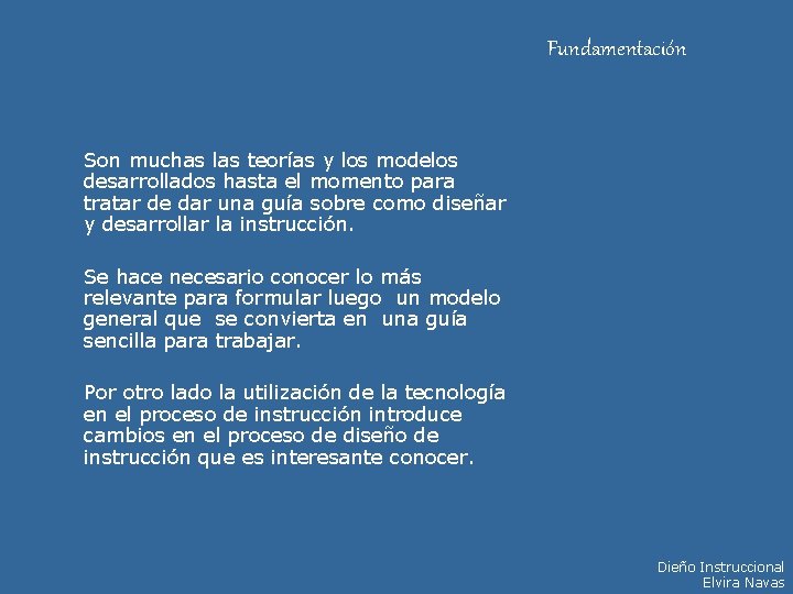 Fundamentación Son muchas las teorías y los modelos desarrollados hasta el momento para tratar Fundamentación Son muchas las teorías y los modelos desarrollados hasta el momento para tratar