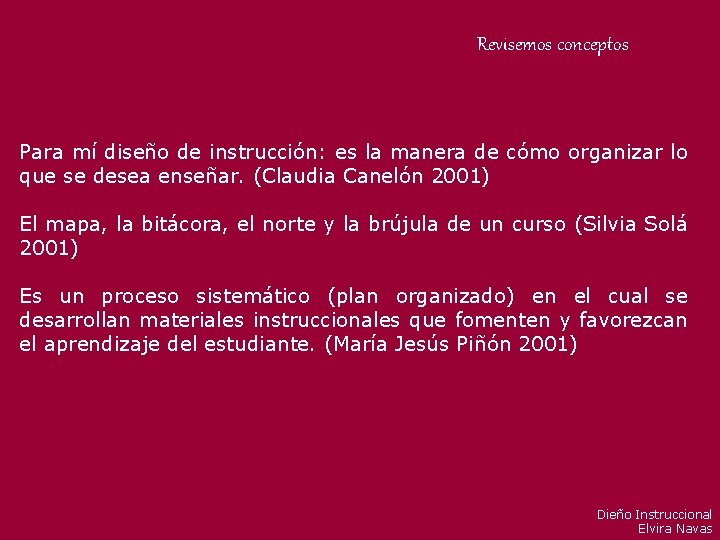 Revisemos conceptos Para mí diseño de instrucción: es la manera de cómo organizar lo Revisemos conceptos Para mí diseño de instrucción: es la manera de cómo organizar lo