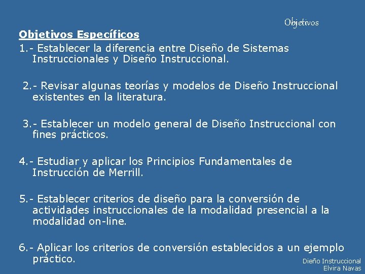 Objetivos Específicos 1. - Establecer la diferencia entre Diseño de Sistemas Instruccionales y Diseño Objetivos Específicos 1. - Establecer la diferencia entre Diseño de Sistemas Instruccionales y Diseño