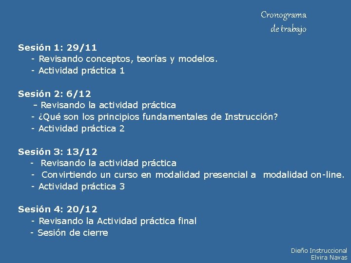 Cronograma de trabajo Sesión 1: 29/11 - Revisando conceptos, teorías y modelos. - Actividad Cronograma de trabajo Sesión 1: 29/11 - Revisando conceptos, teorías y modelos. - Actividad