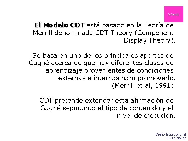 Merrill El Modelo CDT está basado en la Teoría de Merrill denominada CDT Theory Merrill El Modelo CDT está basado en la Teoría de Merrill denominada CDT Theory