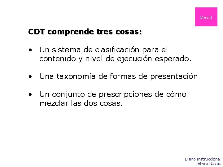 Merrill CDT comprende tres cosas: • Un sistema de clasificación para el contenido y Merrill CDT comprende tres cosas: • Un sistema de clasificación para el contenido y