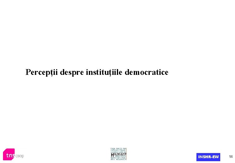 Percepţii despre instituţiile democratice INSHR-EW 14 