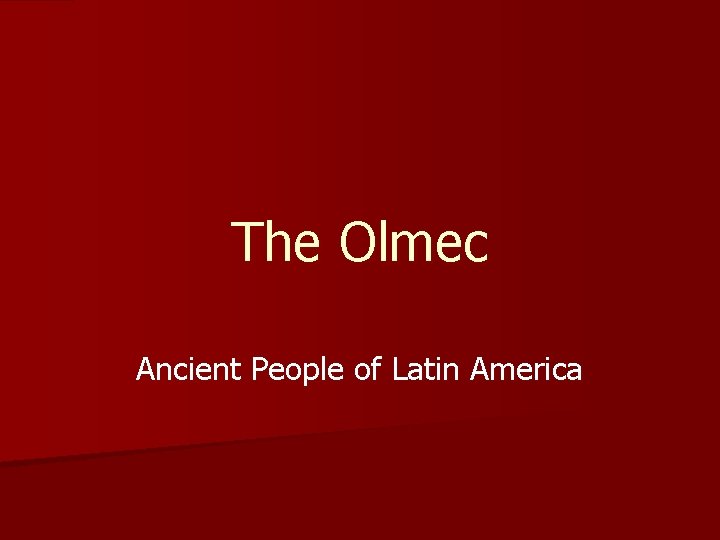 The Olmec Ancient People of Latin America 