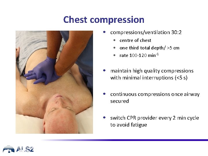 Chest compression • compressions/ventilation 30: 2 • centre of chest • one third total