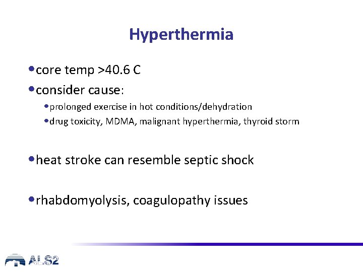 Hyperthermia • core temp >40. 6 C • consider cause: • prolonged exercise in