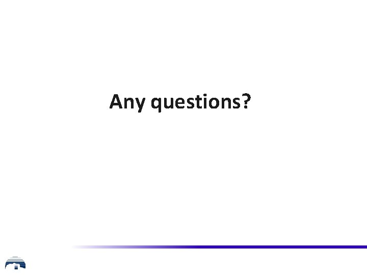 Any questions? 