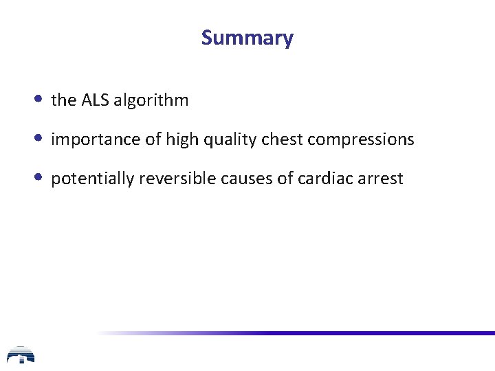Summary • the ALS algorithm • importance of high quality chest compressions • potentially