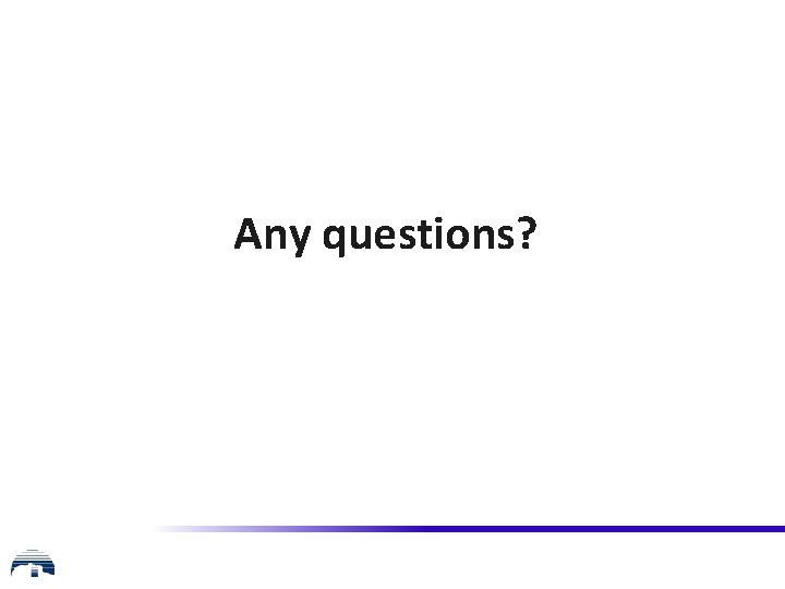 Any questions? 