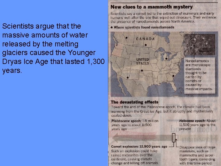 Scientists argue that the massive amounts of water released by the melting glaciers caused