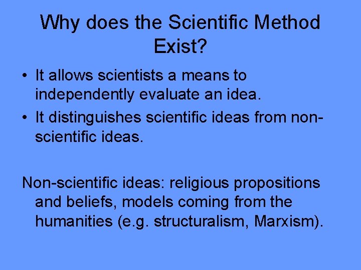 Why does the Scientific Method Exist? • It allows scientists a means to independently