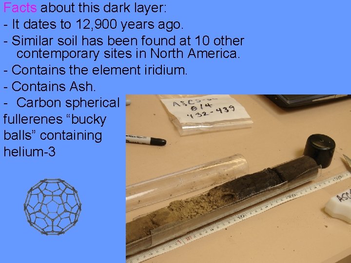 Facts about this dark layer: - It dates to 12, 900 years ago. -