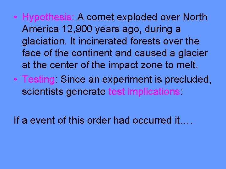  • Hypothesis: A comet exploded over North America 12, 900 years ago, during
