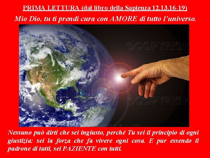 PRIMA LETTURA (dal libro della Sapienza 12, 13. 16 -19) Mio Dio, tu ti