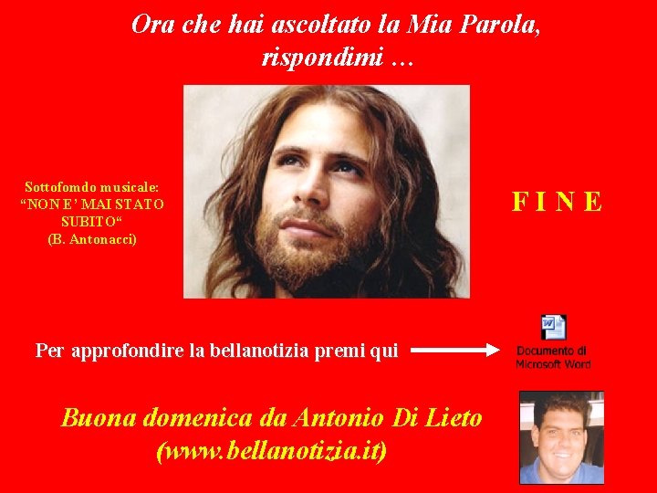 Ora che hai ascoltato la Mia Parola, rispondimi … Sottofomdo musicale: “NON E’ MAI