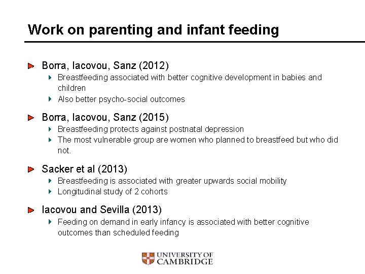Work on parenting and infant feeding Borra, Iacovou, Sanz (2012) Breastfeeding associated with better