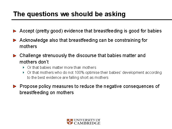 The questions we should be asking Accept (pretty good) evidence that breastfeeding is good