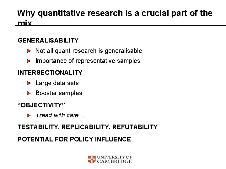 Why quantitative research is a crucial part of the mix GENERALISABILITY Not all quant
