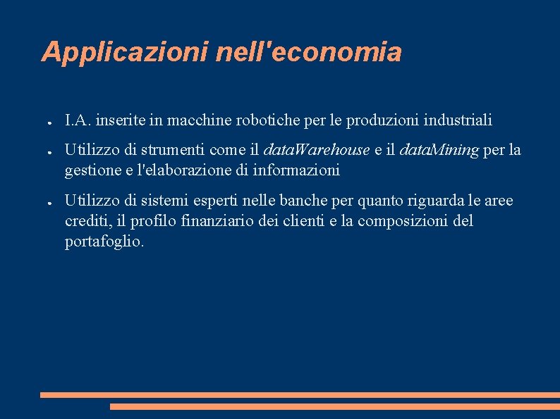 Applicazioni nell'economia ● ● ● I. A. inserite in macchine robotiche per le produzioni