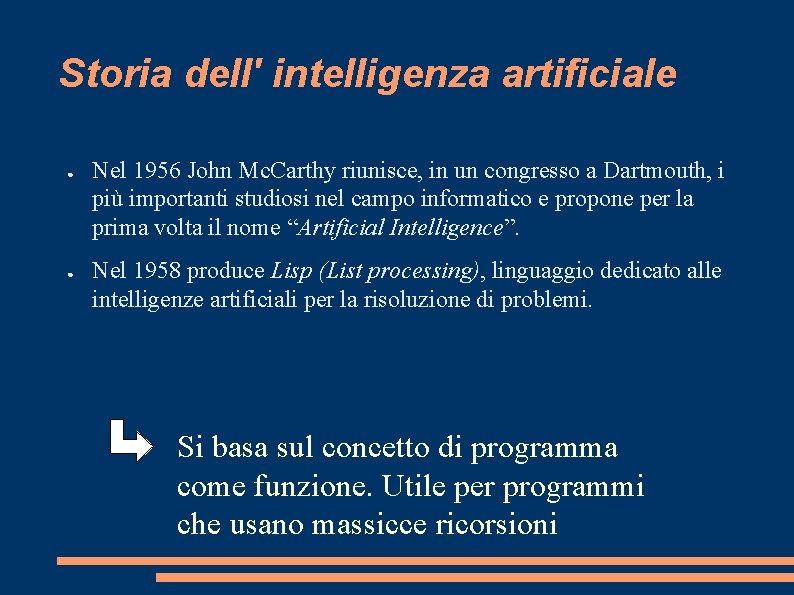 Storia dell' intelligenza artificiale ● ● Nel 1956 John Mc. Carthy riunisce, in un