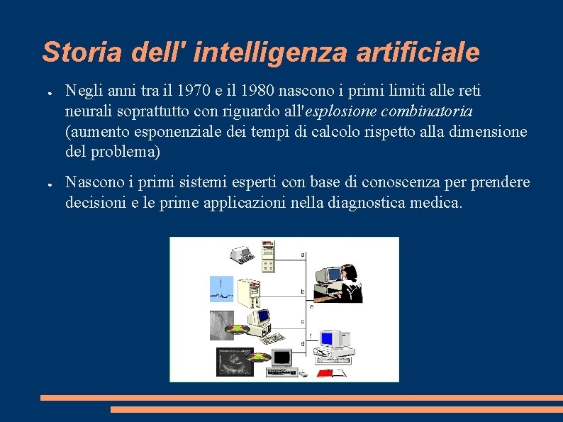 Storia dell' intelligenza artificiale ● ● Negli anni tra il 1970 e il 1980