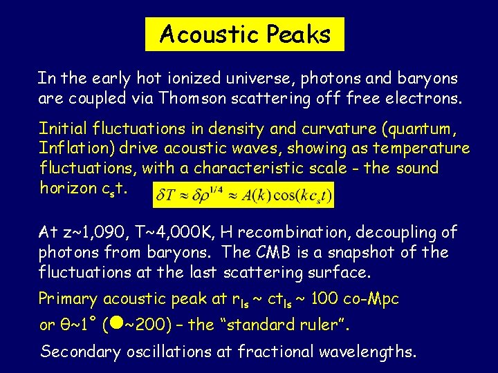 Acoustic Peaks In the early hot ionized universe, photons and baryons are coupled via