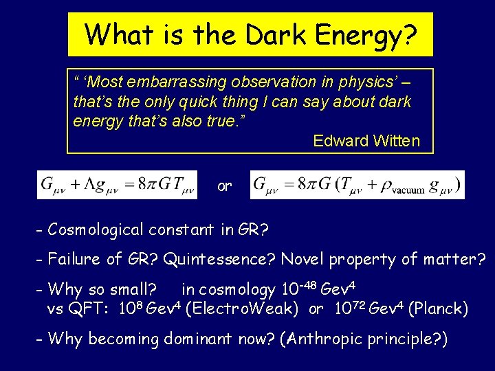 What is the Dark Energy? “ ‘Most embarrassing observation in physics’ – that’s the